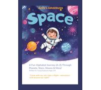 Astro's Adventures Space A-Z: A Fun Alphabet Journey (A-Z) Through Planets, Stars, Moons & More! Written for Young Explorers Ages 3-8