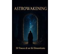 AstroWakening: 20 Tracce di un Sé Dimenticato
