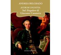 Astrum cognitia. Sul singolare di Giacomo Casanova