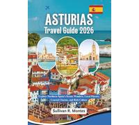 Asturias Travel Guide 2026: Explore Northern Spain's Scenic Wonders, Local Flavors, Coastal Charm, and Rich Culture