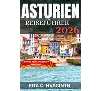 ASTURIEN REISEFÜHRER 2026: Top-Attraktionen, verborgene Dörfer, beste Reisezeit & authentische kulinarische Erlebnisse