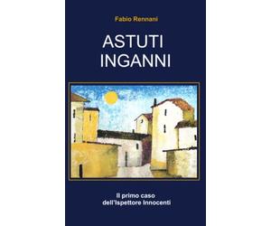 ASTUTI INGANNI: Il primo caso dell'Ispettore Innocenti: 1