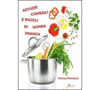 Astuzie, consigli e ricicli di nonna Franca