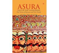 ASURA Tale of the Vanquished: The Story of Ravana and His People