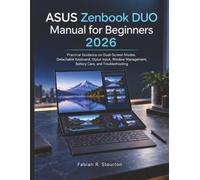 ASUS Zenbook DUO Manual for Beginners 2026: Practical Guidance on Dual-Screen Modes, Detachable Keyboard, Stylus Input, Window Management, Battery Care, and Troubleshooting