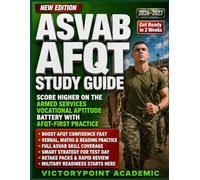 ASVAB AFQT STUDY GUIDE: SCORE HIGHER ON THE ARMED SERVICES VOCATIONAL APTITUDE BATTERY WITH AFQT-FIRST PRACTICE