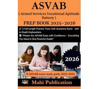 ASVAB ( Armed Services Vocational Aptitude Battery ) PREP BOOK 2025-2026.: 2 Full-Length Practice Tests (100 Questions Each) with In-Depth ... - Everything You Need in One Powerful Guide!"