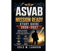 ASVAB Mission Ready Study Guide 2026-2027: Master the AFQT, Raise Your Scores, and Pass with Confidence