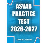 ASVAB PRACTICE TEST 2026-2027: 500 Realistic Questions with Detailed Answer Explanations, Full-Length Mock Exams, and AFQT Prep for Military Entrance Test Success