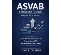 ASVAB Strategy Guide: How the Test Works, How Scores Decide Your Options, and How to Choose Your Path