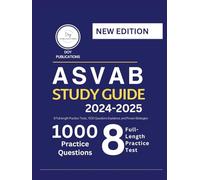 ASVAB STUDY GUIDE 2024-2025: 8 Full length Practice Tests, 1000 Questions Explained, and Proven Strategies