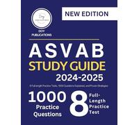 ASVAB STUDY GUIDE 2024-2025: 8 Full length Practice Tests, 1000 Questions Explained, and Proven Strategies
