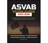 ASVAB STUDY GUIDE 2025-2026: A Strategic Approach to Mastering the Test, Including In-Depth Explanations and Full-Length Practice