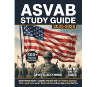 ASVAB Study Guide 2025-2026: Achieve ASVAB Mastery | Complete Prep Book with 500+ Practice Questions, 8 Full-Length Tests, and a 1-Week Crash Plan to Score high on Your First Try