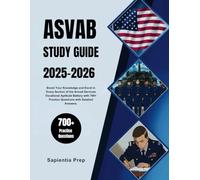 ASVAB Study Guide 2025-2026: Boost Your Knowledge and Excel in Every Section of the Armed Services Vocational Aptitude Battery with 700+ Practice Questions with Detailed Answers.