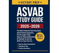 ASVAB Study Guide 2025-2026: The Most Powerful Test Prep Book with Practice Questions, 9 Full-Length Trials, Step-by-Step Explanations & Tutorials to Ace the AFQT on Your First Try