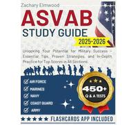 ASVAB Study Guide 2025-2026: Unlocking Your Potential for Military Success - Essential Tips, Proven Strategies, and In-Depth Practice for Top Scores in All Sections.