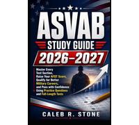 ASVAB Study Guide 2026-2027: Master Every Test Section, Raise Your AFQT Score, Qualify for Better Military Careers, and Pass with Confidence Using Practice Questions and Full-Length Tests