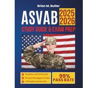 ASVAB STUDY GUIDE AND EXAM PREP 2025-2026: How You Can Ace the Military Entrance Exam with Proven Study Plans, Realistic Practice Tests, and Step-by-Step Strategies
