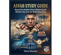 ASVAB Study Guide: Beyond the Bubble Sheet: Mastering the Mindset, Not Just the Math
