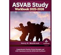 ASVAB Study Workbook 2025-2026: Comprehensive Practice, Proven Strategies, and 1,000+ Questions to Ace the ASVAB with Confidence