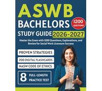 ASWB Bachelors Study Guide 2026-2027: Master the Exam with 1200 Questions, Explanations, and Review for Social Work Licensure Success