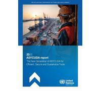 ASYCUDA Report 2025: The New Generation of ASYCUDA for Efficient, Secure and Sustainable Trade