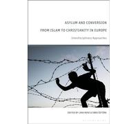Asylum and Conversion from Islam to Christianity in Europe: Interdisciplinary Approaches