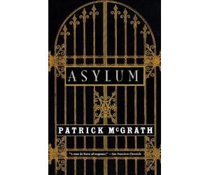 [(Asylum)] [by: Patrick McGrath]