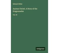 Asylum Christi. A Story of the Dragonnades: Vol. III