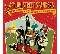 Asylum Street Spankers - What?And Give Up Show Business? (2 CD)