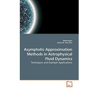 Asymptotic Approximation Methods in Astrophysical Fluid Dynamics: Techniques and Example Applications
