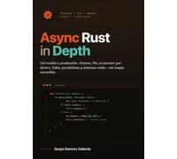 Async Rust in Depth: Del hilo al future: concurrencia, paralelismo y sistemas asíncronos en producción