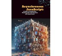 Asynchronous JavaScript: A Guide to Writing Non-Blocking Code with Promises and Async/Await