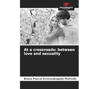 At a crossroads: between love and sexuality