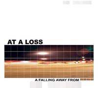 At A Loss - Falling Away From