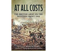 At All Costs: The British Army on the Western Front 1916