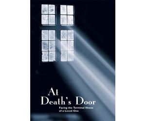 At Death's Door: Facing the Terminal Illness of a Loved One
