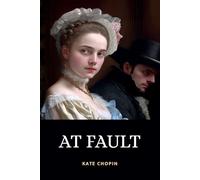 At Fault: A Creole Widow’s Forbidden Love In 1890s Reconstruction Louisiana