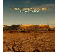 Anthony D'Amato At First There Was Nothing (Vinyl LP)