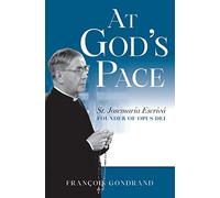 At God's Pace: St. Josemaría Escrivá, Founder of Opus Dei