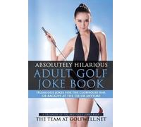 At Golfwell Net The Team Absolutely Hilarious Adult Golf Joke Book (Tascabile)