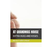AT GRANDMAS HOUSE: EXTRA HUGS AND KISSES