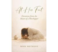 At His Feet: Devotions From The Heart of A Worshipper