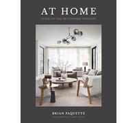 At Home: Evocative and Art-Forward Interiors by Paquette, Brian
