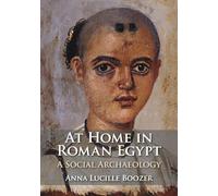 At Home in Roman Egypt: A Social Archaeology