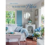 At Home With Blue: Soothing Spaces for Restful Living