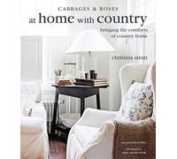 At Home with Country: Bringing the Comforts of Country Home by Strutt, Christina