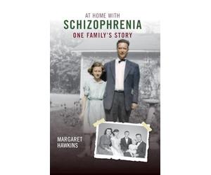 AT HOME WITH SCHIZOPHRENIA: A Family's Journey