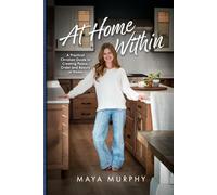 At Home Within: A Practical Christian Guide to Creating Peace, Order, and Beauty at Home